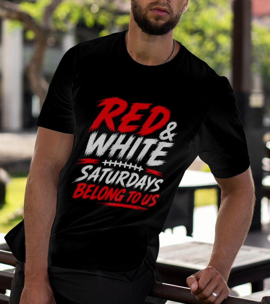Red White College Football Game Day Saturdays Belong To Us T-Shirt