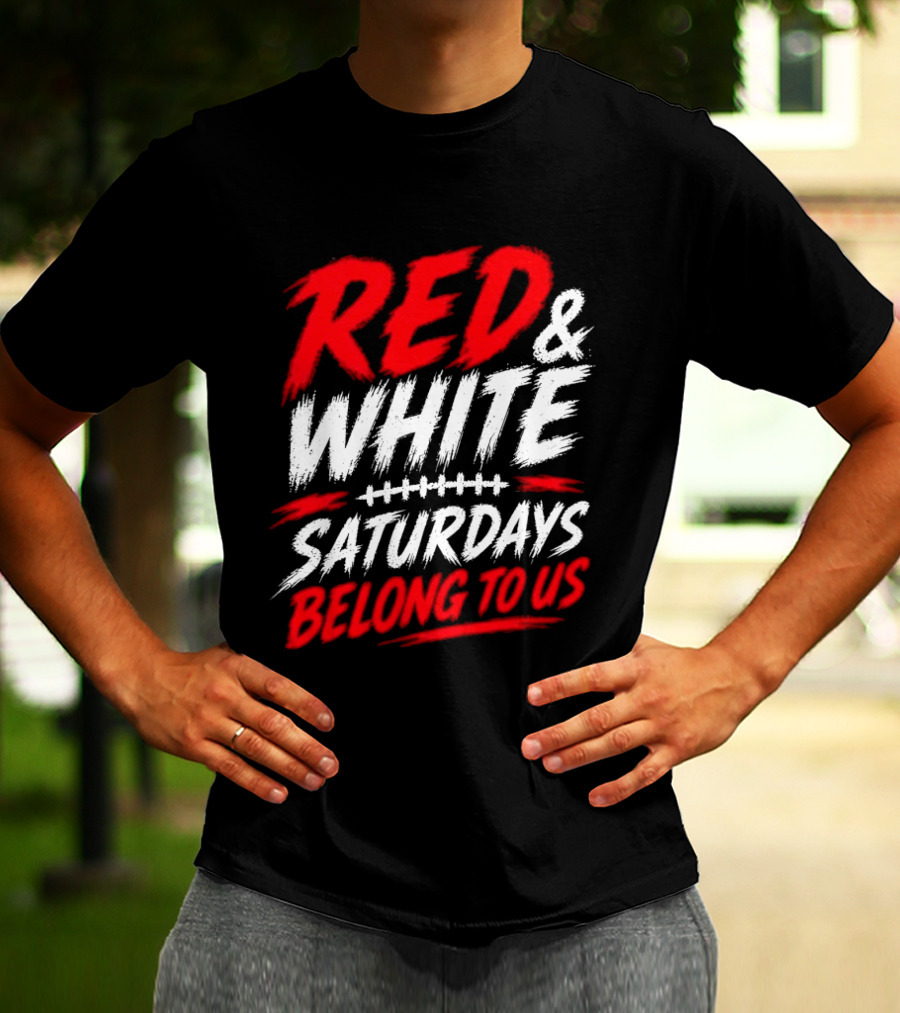 Red White College Football Game Day Saturdays Belong To Us T-Shirt