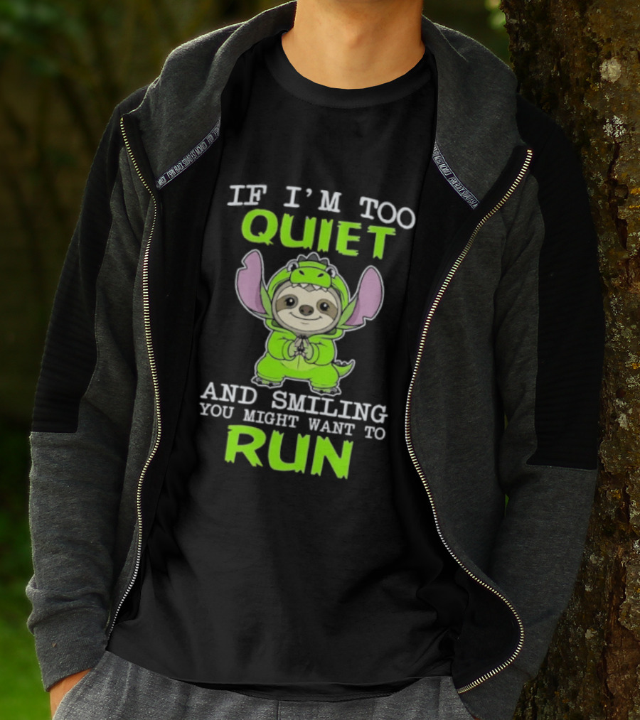 If I'm Too Quiet And Smiling You Might Want To Run Cute Green Dinosaur Sloth T-Shirt