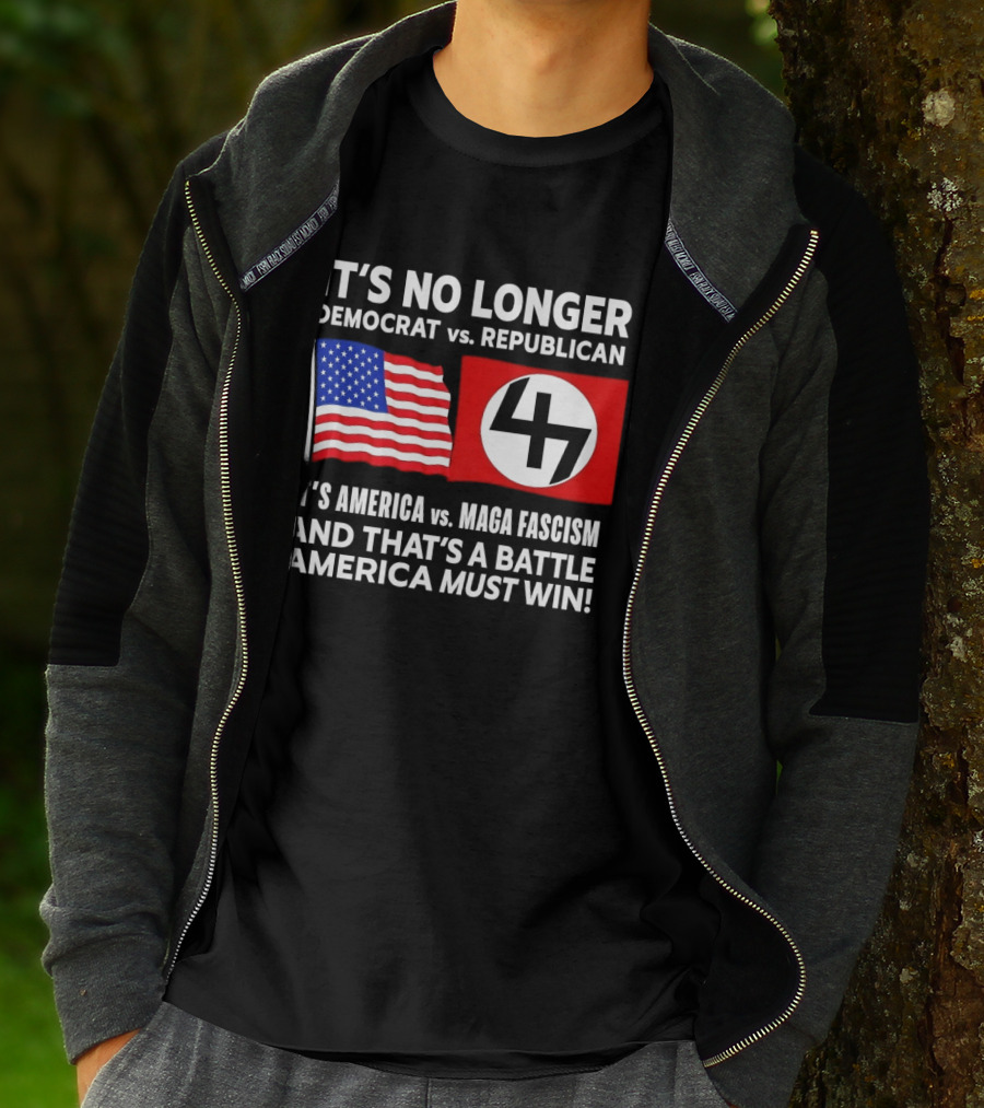 It's No Longer Democrat Vs Republican America Vs MAGA Fascism Battle America Must Win T-Shirt