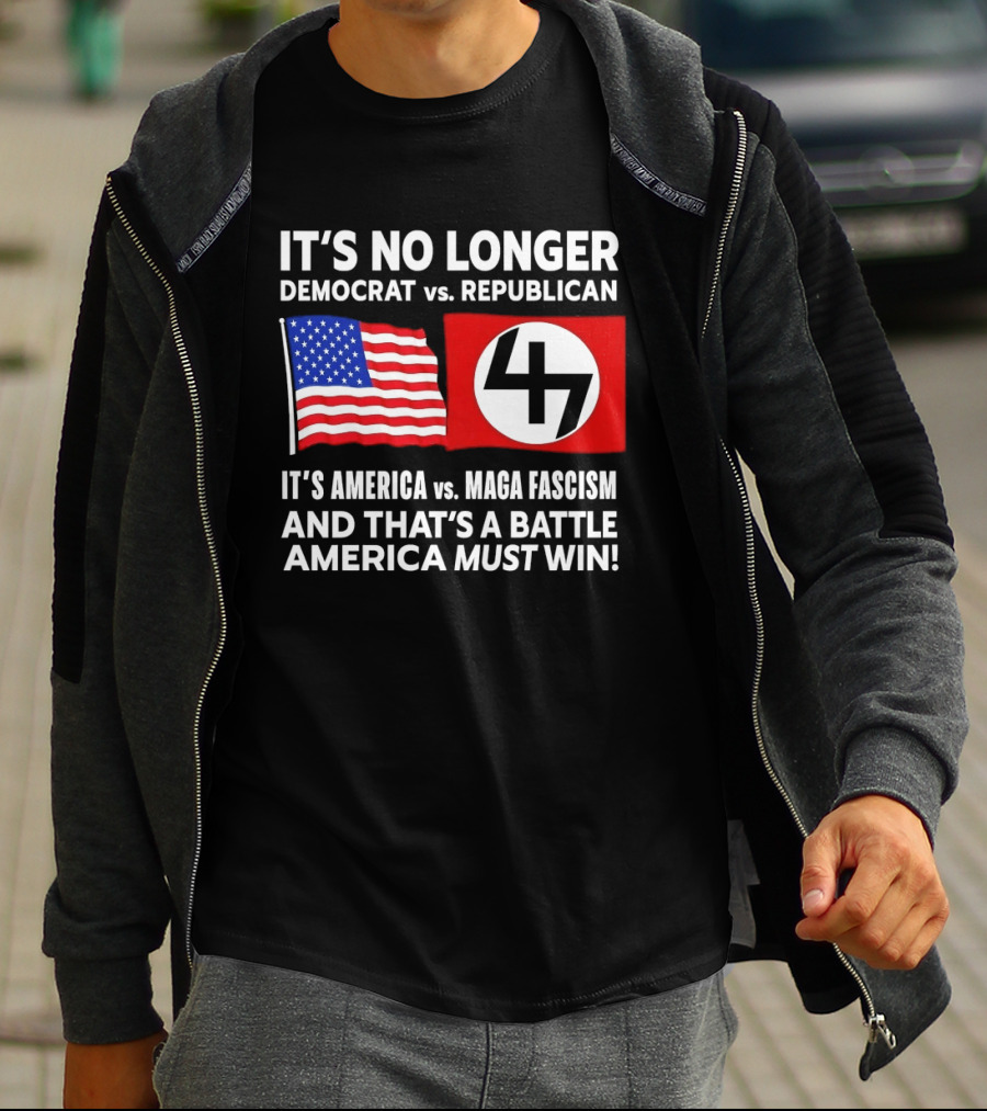 It's No Longer Democrat Vs Republican America Vs MAGA Fascism Battle America Must Win T-Shirt