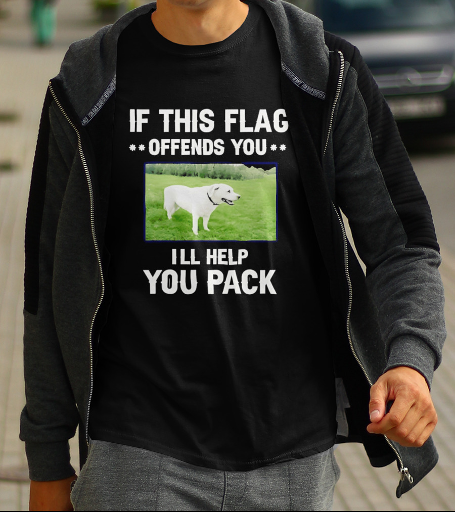 If This Flag Offends You I'll Help You Pack Dog Image In Field T-Shirt