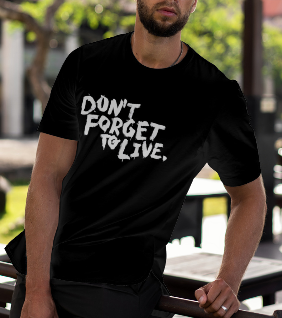 Don't Forget To Live Heart T-Shirt