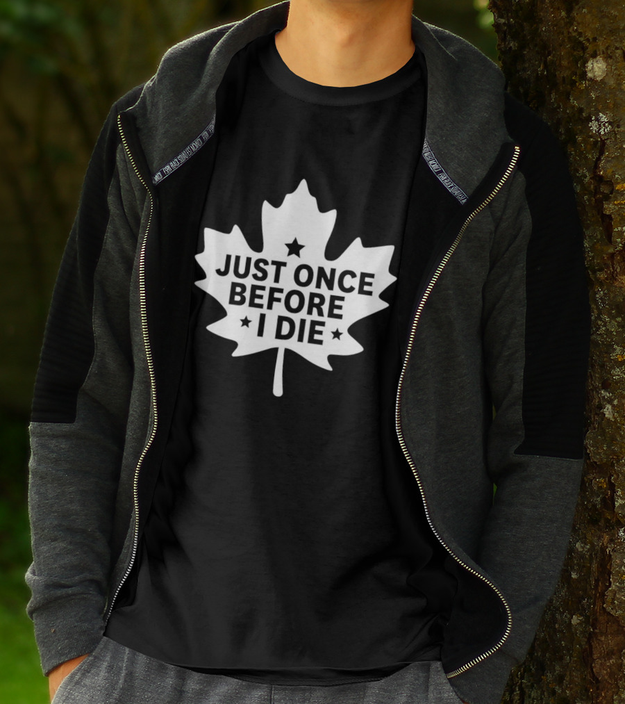 Just Once Before I Die Maple Leaf Shape T-Shirt