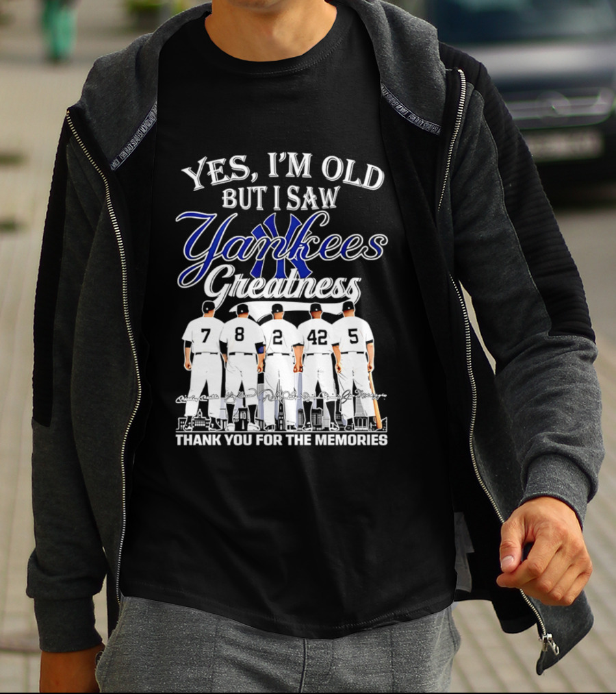 New York Yankees Yes I'm Old But I Saw Yankees Greatness Thank You For The Memories T-Shirt