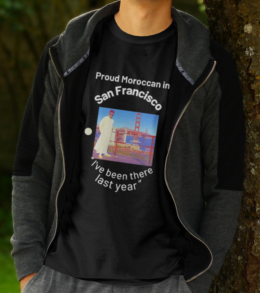 Proud Moroccan In San Francisco Golden Gate Bridge I've Been There Last Year T-Shirt