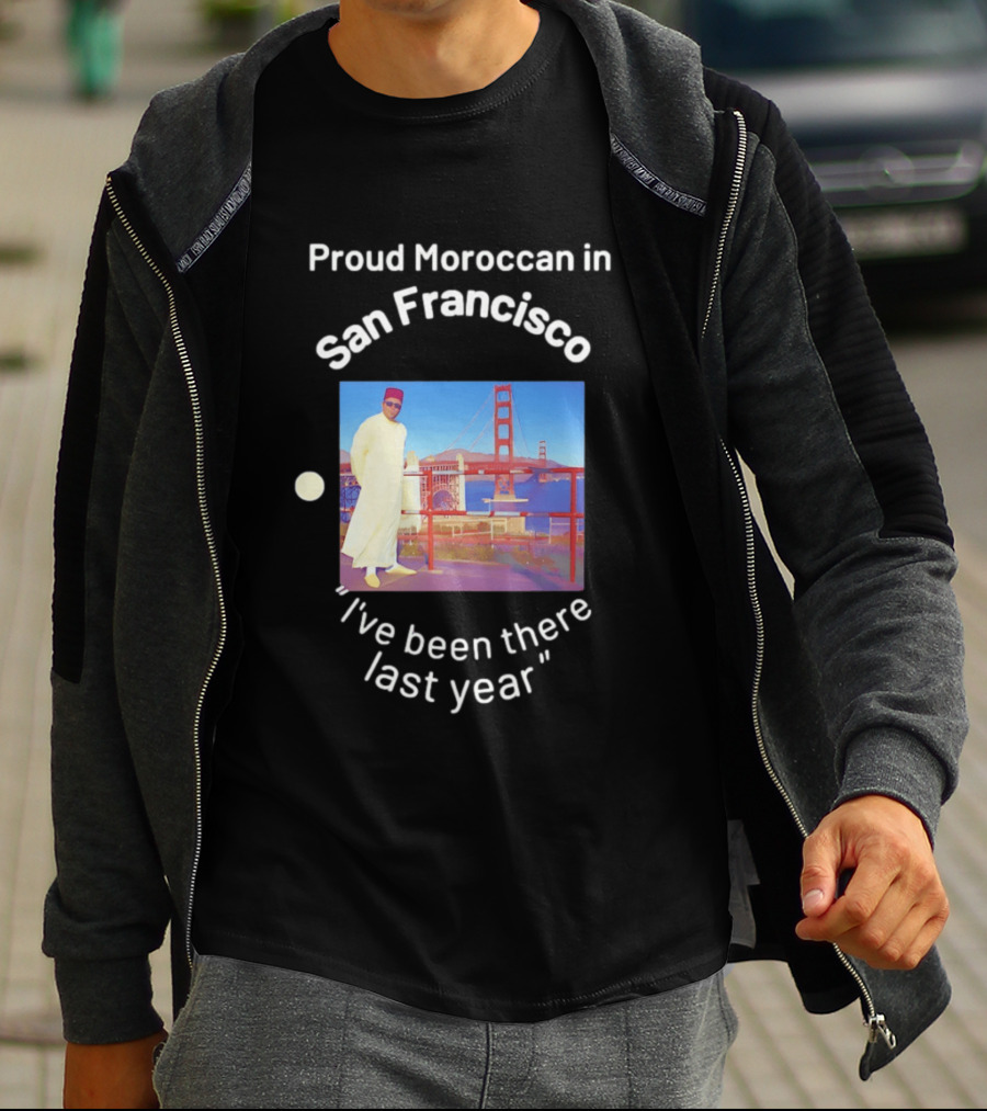 Proud Moroccan In San Francisco Golden Gate Bridge I've Been There Last Year T-Shirt