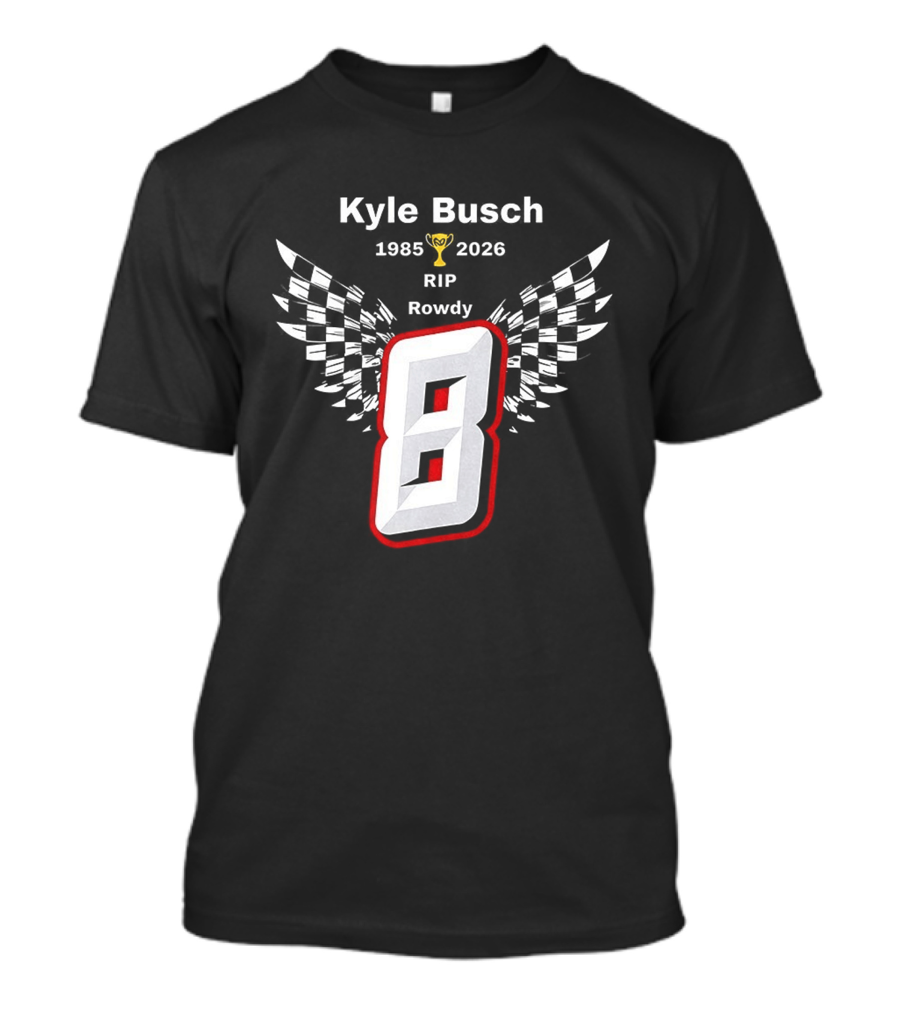 Kyle Busch RIP Rowdy 8 1985 2026 Checkered Trophy T-Shirt
