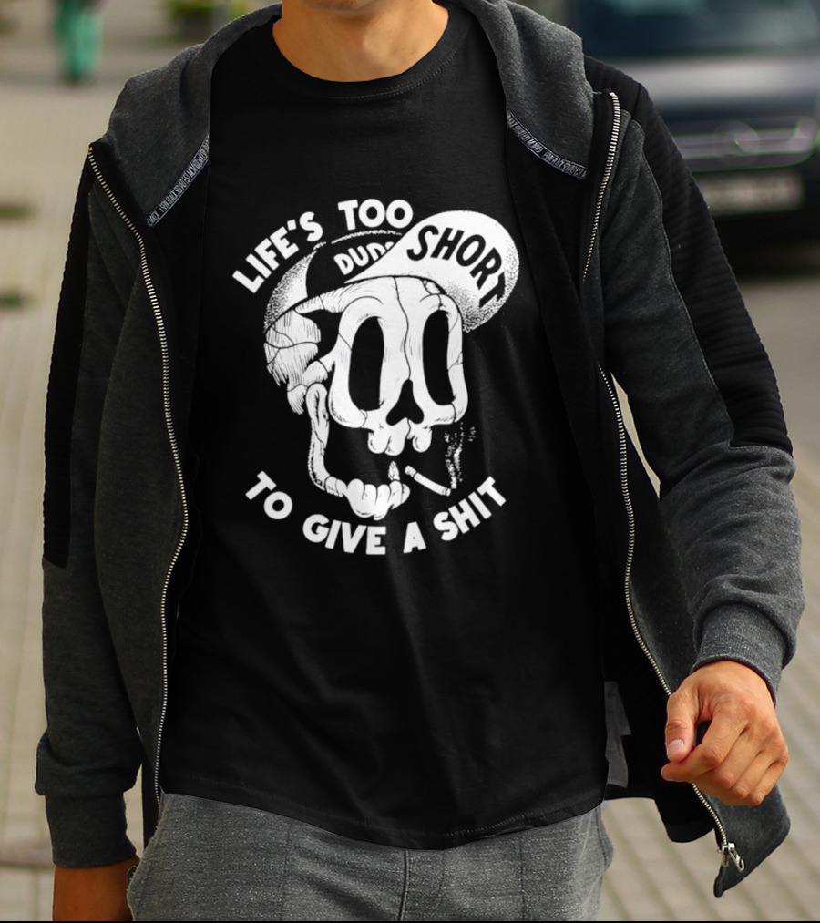 Life's Too Short To Give A Shit Skull Dude With Cigarette T-Shirt