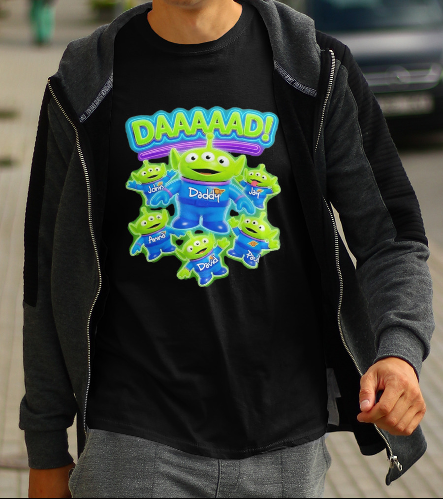 Toy Story Aliens DAAAAD Daddy John Jay Anna David Paul T-Shirt