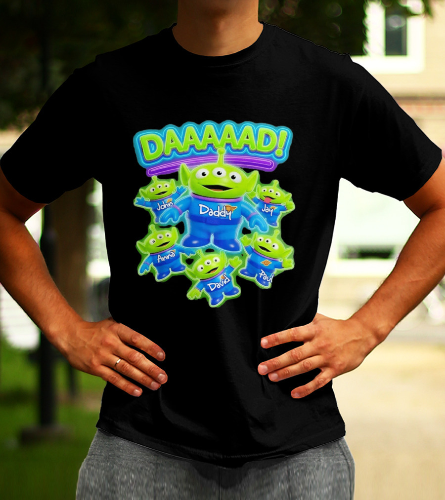 Toy Story Aliens DAAAAD Daddy John Jay Anna David Paul T-Shirt