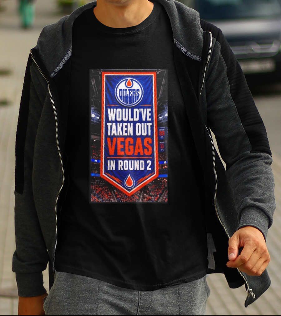 Oilers Would've Taken Out Vegas In Round 2 Banner T-Shirt