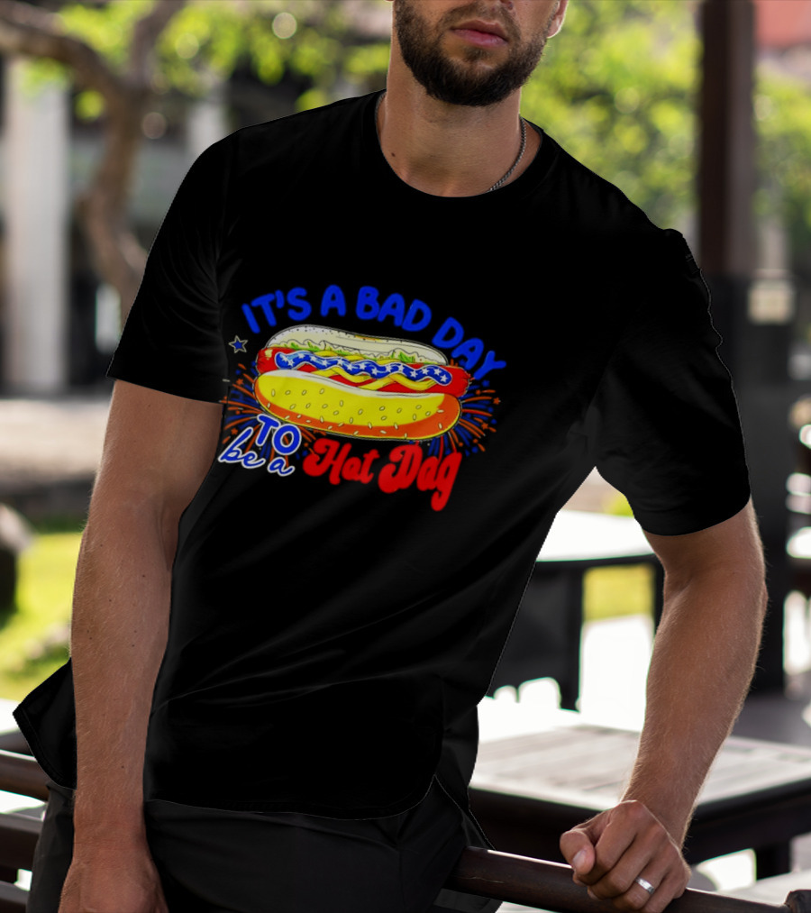 Fourth Of July American Independence Day It's A Bad Day To Be A Hot Dog T-Shirt