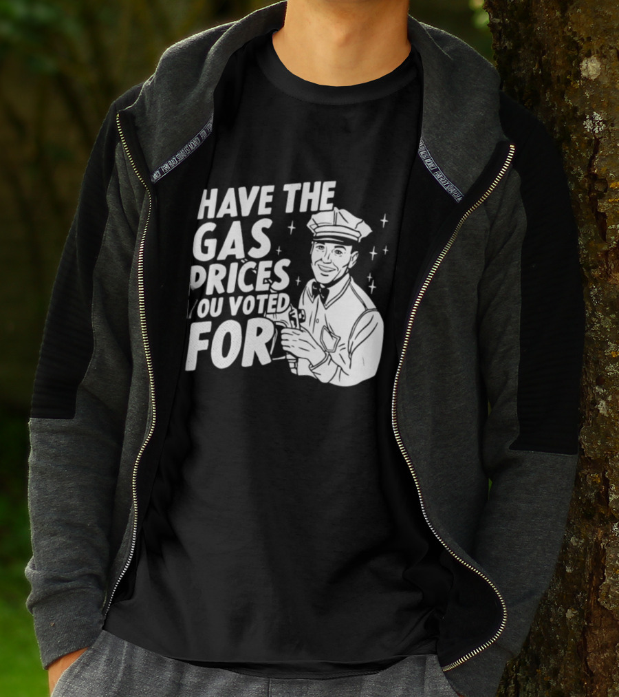 Have The Gas Prices You Voted For Retro Gas Attendant T-Shirt