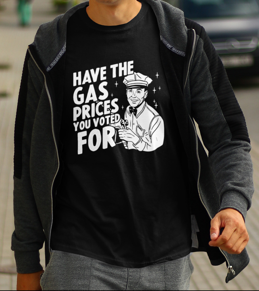 Have The Gas Prices You Voted For Retro Gas Attendant T-Shirt