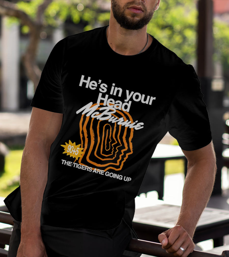 He's In Your Head McBurnie 90+5 The Tigers Are Going Up T-Shirt