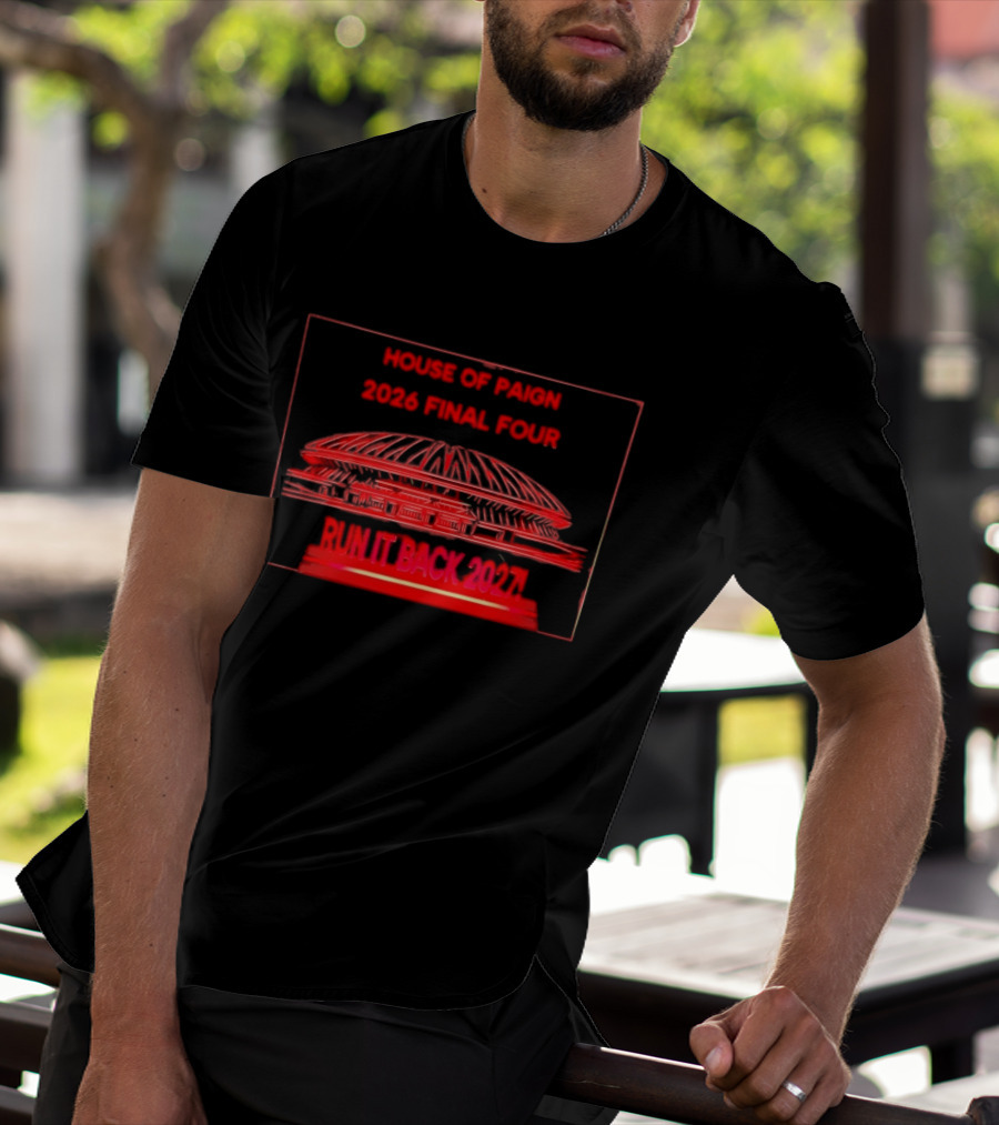 House Of Paign 2026 Final Four Arena Run It Back 2027 T-Shirt