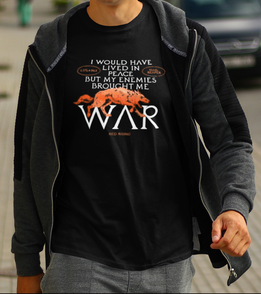 I Would Have Lived In Peace But My Enemies Brought Me War Wolf T-Shirt