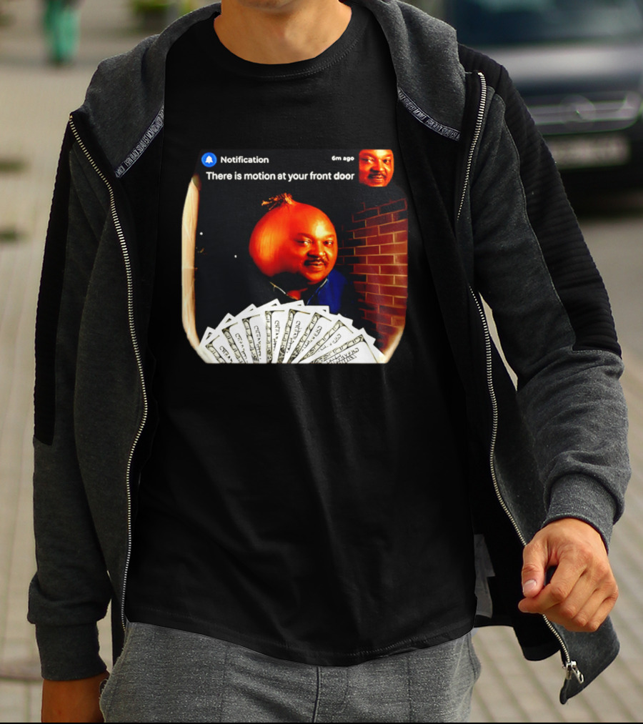 Notification There Is Motion At Your Front Door Onion Head Meme T-Shirt