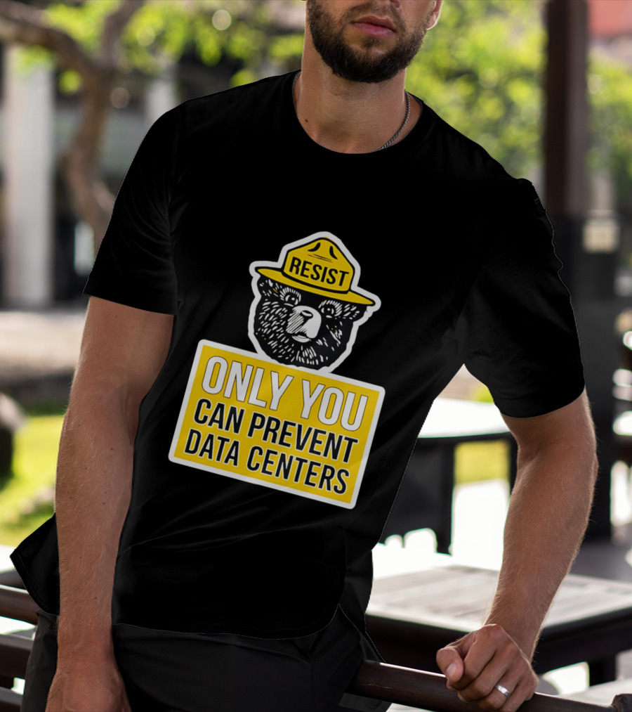 Resist Only You Can Prevent Data Centers Smokey Bear T-Shirt