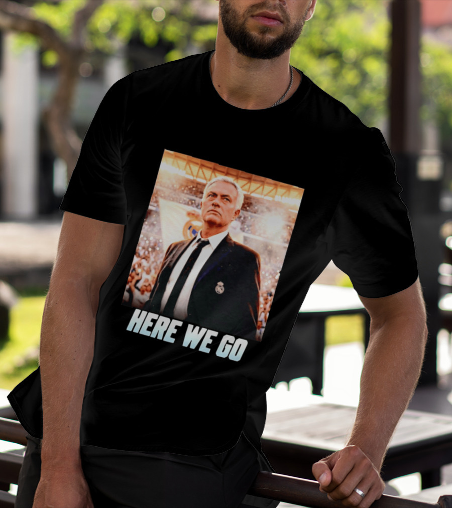 José Mourinho Return To Real Madrid Here We Go T-Shirt