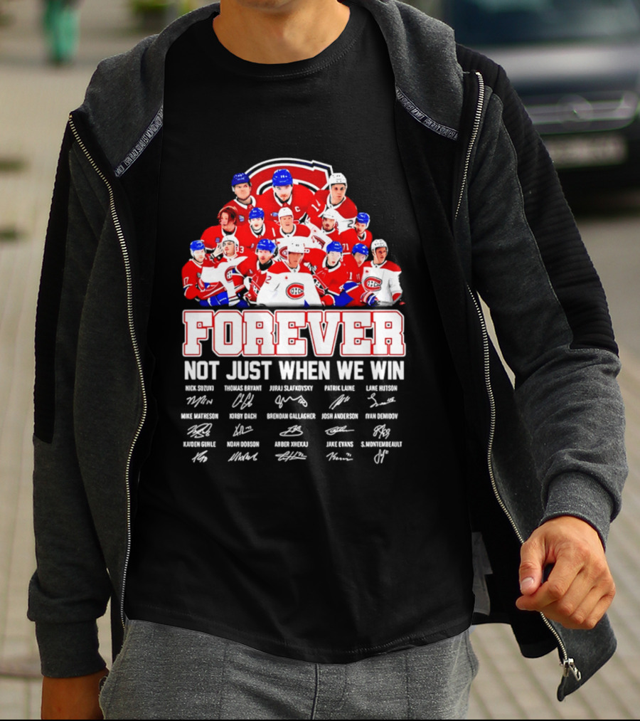 Montreal Canadiens Forever Not Just When We Win Team Signatures T-Shirt