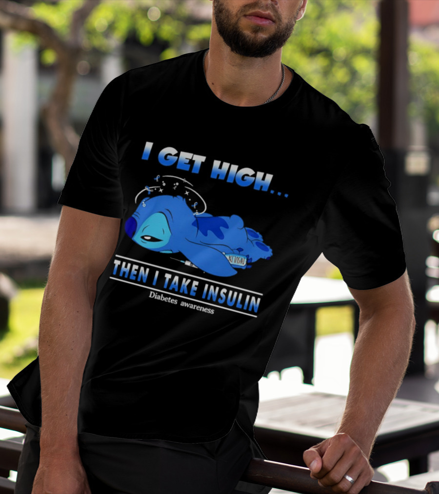 Disney Stitch I Get High Then I Take Insulin Diabetes Awareness T-Shirt