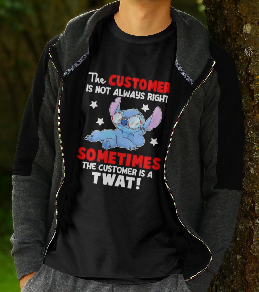 Stitch Lilo Stitch The Customer Is Not Always Right Sometimes The Customer Is A Twat T-Shirt