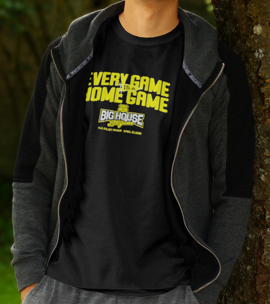 Every Game Is A Home Game Big House Ballgame Old Joliet Prison April 30 2023 T-Shirt