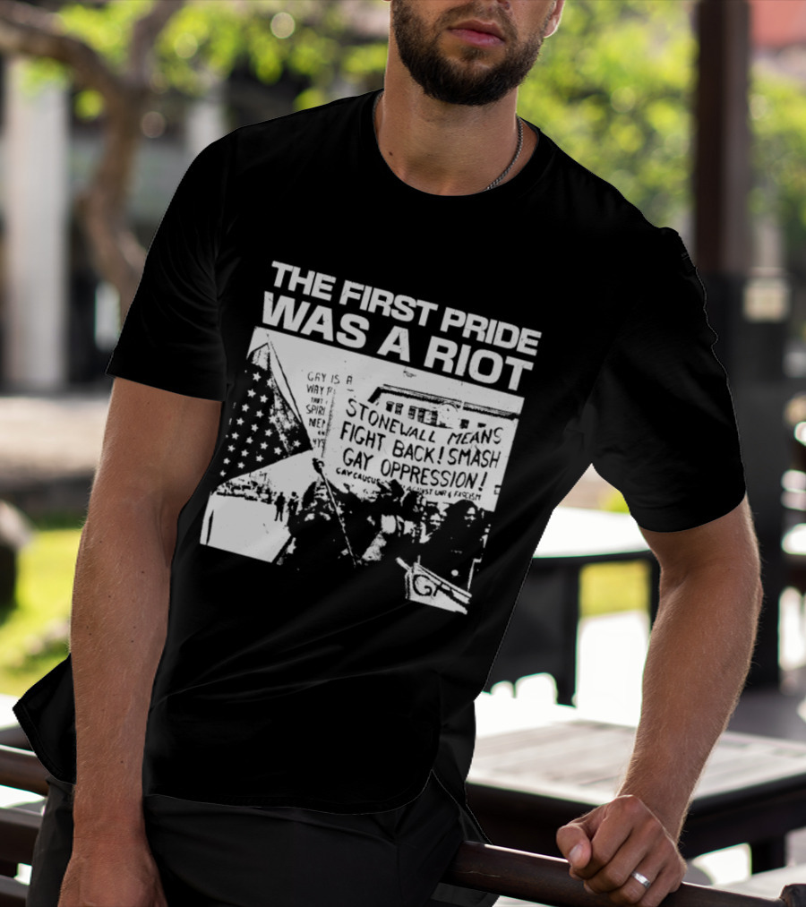 The First Pride Was A Riot Stonewall Means Fight Back Smash Gay Oppression T-Shirt