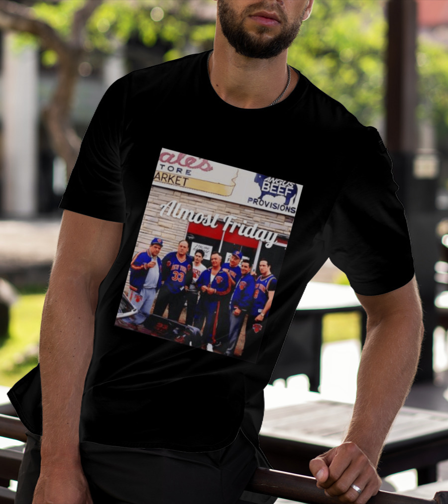 The Sopranos Tony Soprano Paulie Gualtieri New York Knicks Almost Friday Angus Beef Store Market T-Shirt
