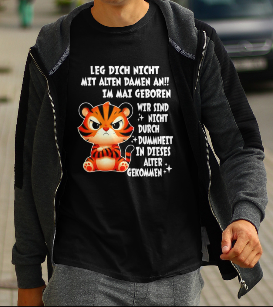 Leg Dich Nicht Mit Alten Damen An Im Mai Geboren Tiger T-Shirt