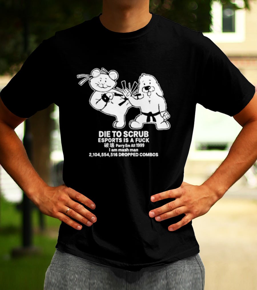 Die To Scrub Esports Is A Fuck 2,104,984,196 Dropped Combos T-Shirt