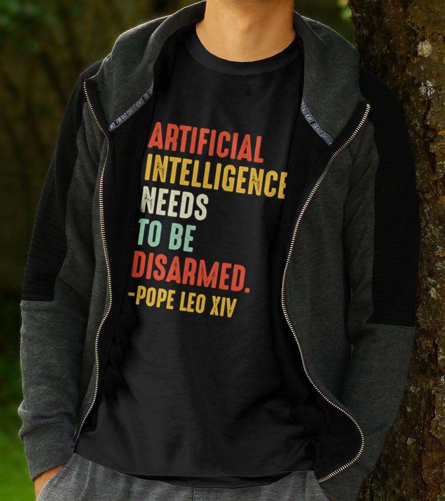 Artificial Intelligence Needs To Be Disarmed Pope Leo Xiv T-Shirt