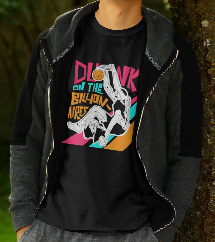 Dunk On The Billionaires Economic Inequality T-Shirt