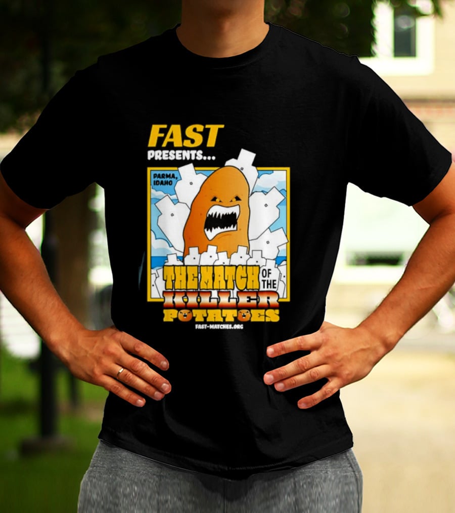 FAST Presents The Attack Of The Killer Potatoes T-Shirt