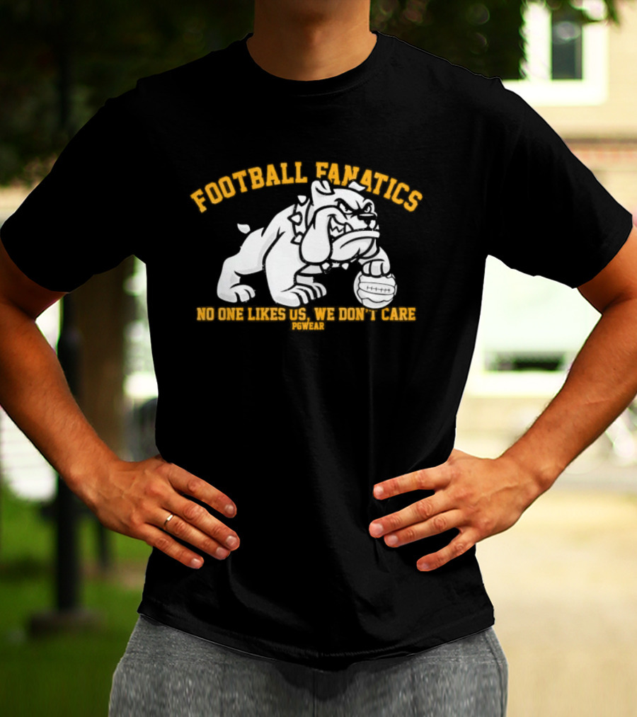Football Fanatics Bulldogs No One Likes Us We Don't Care T-Shirt