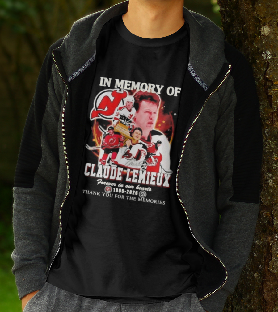 In Memory Of Claude Lemieux Forever In Our Hearts 1965 2026 Thank You For The Memories New Jersey Hockey Legend T-Shirt
