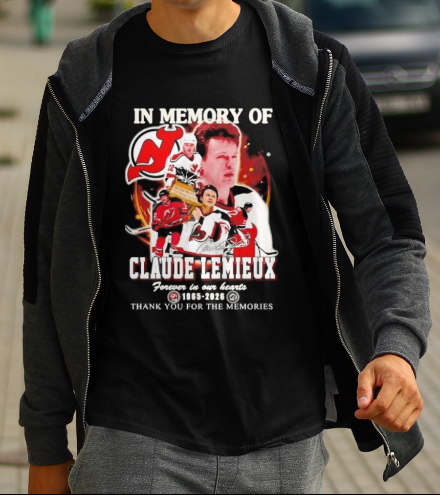 In Memory Of Claude Lemieux Forever In Our Hearts 1965 2026 Thank You For The Memories New Jersey Hockey Legend T-Shirt