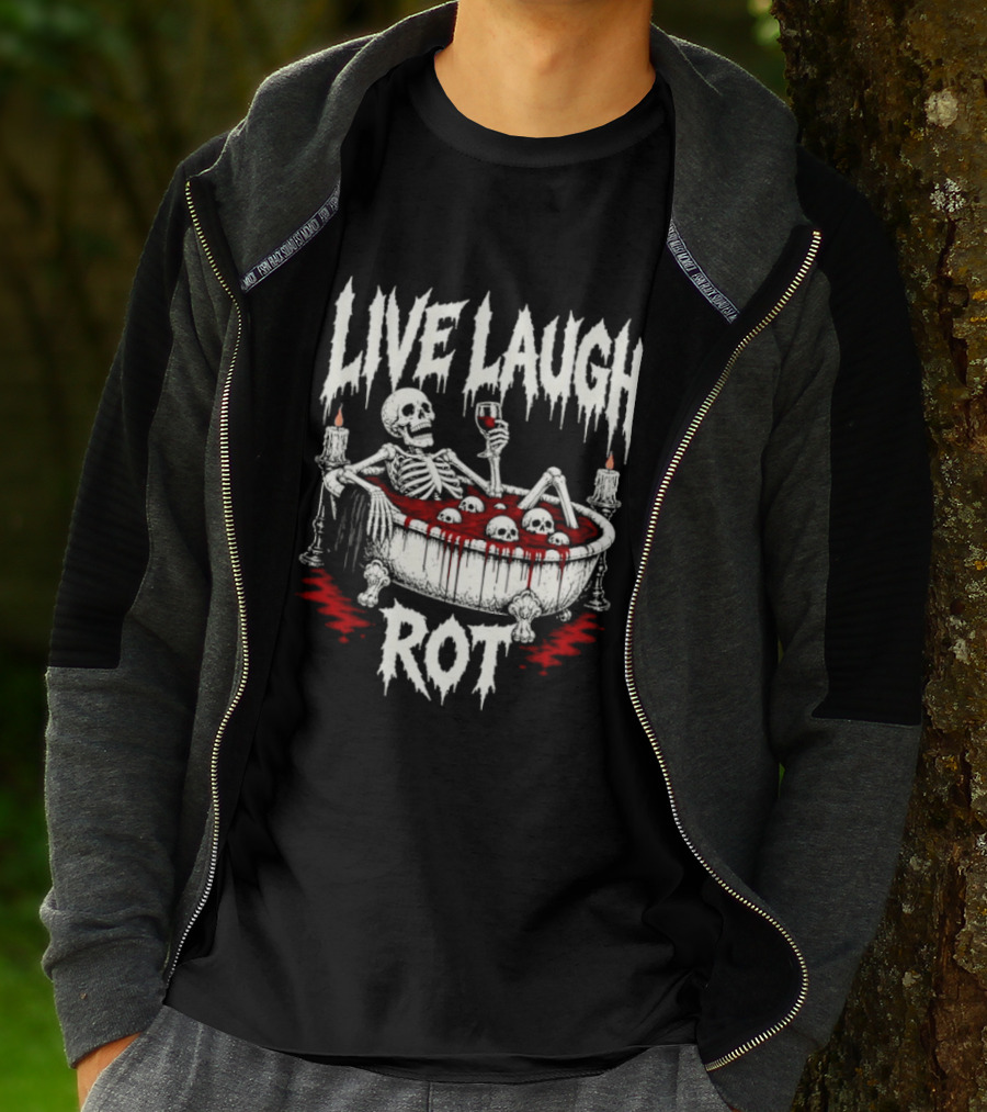 Live Laugh Rot Skeleton In Bathtub With Blood And Skulls Holding Wine Glass T-Shirt