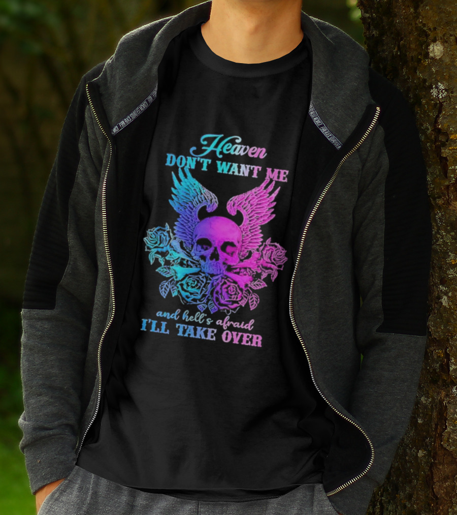 Heaven Don't Want Me Hell's Afraid I'll Take Over Skull Wings Rose T-Shirt