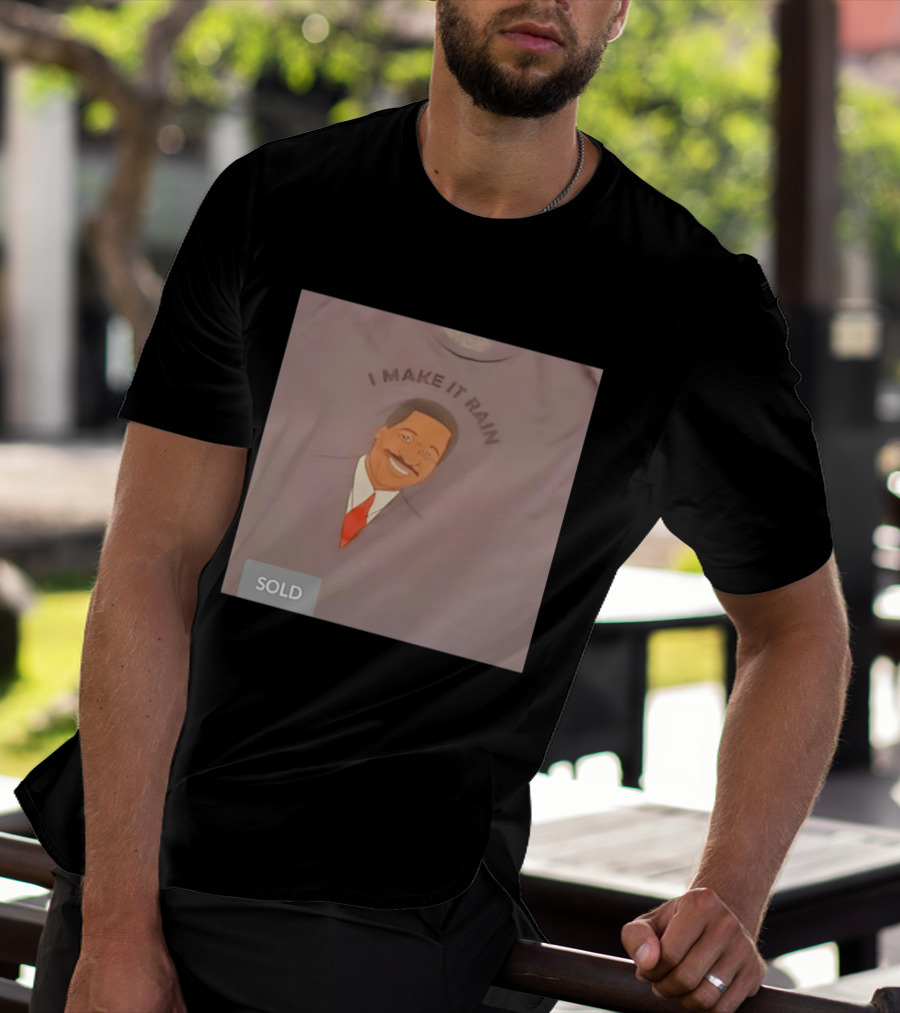I Make It Rain Steve Pool T-Shirt