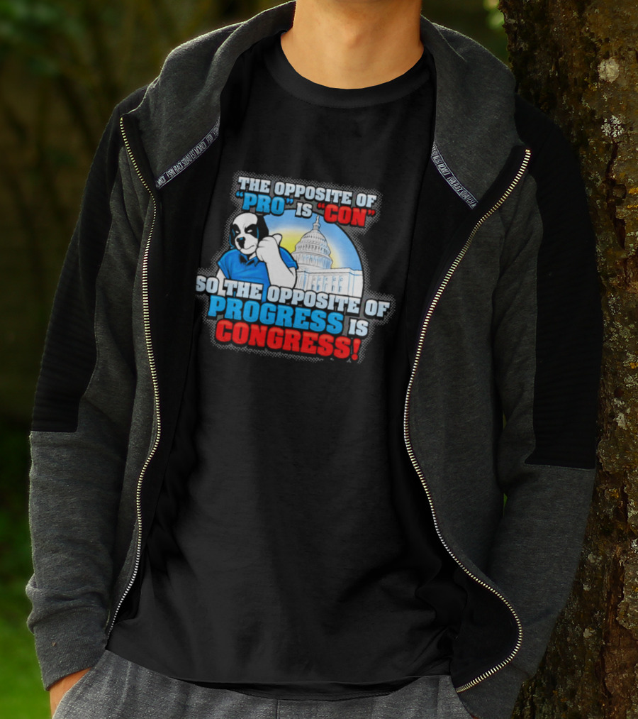The Opposite Of Pro Is Con So The Opposite Of Progress Is Congress Funny Political Statement With Dog And Capitol T-Shirt