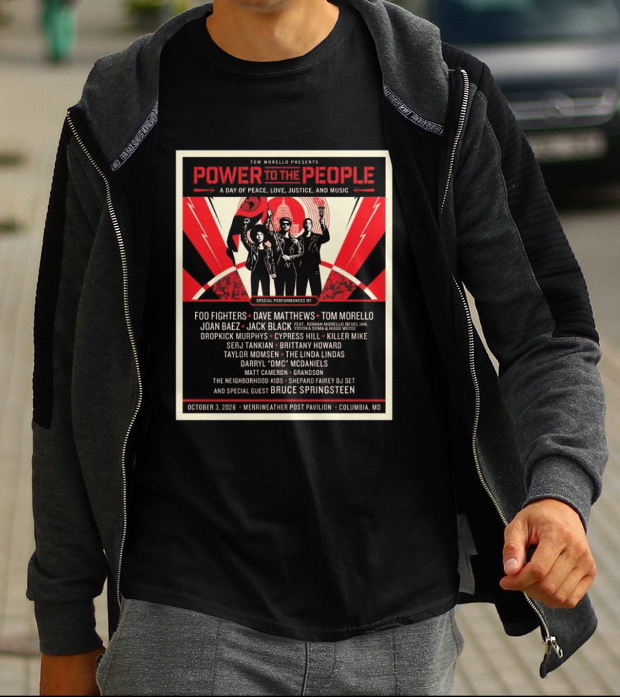 Tom Morello Power To The People Day Of Peace Love Justice And Music Foo Fighters Dave Matthews Bruce Springsteen October 3 2026 Columbia MD T-Shirt