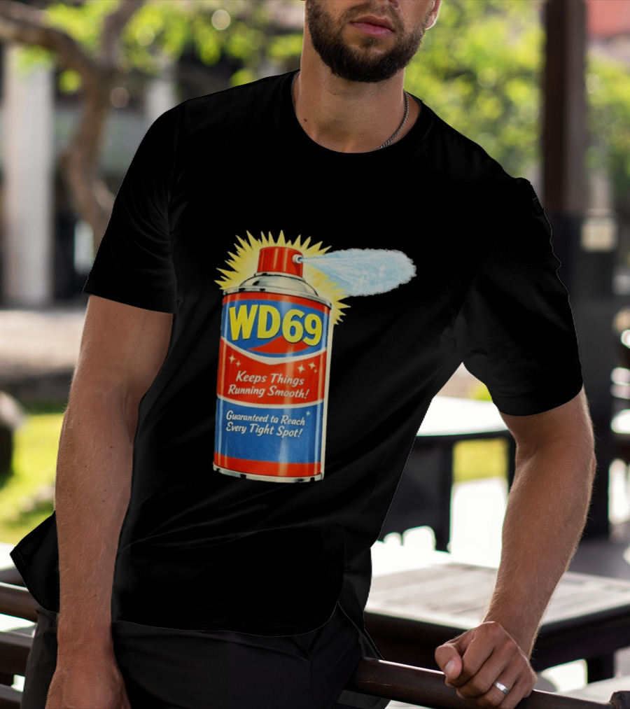 WD69 Keeps Things Running Smooth Guaranteed To Reach Every Tight Spot T-Shirt