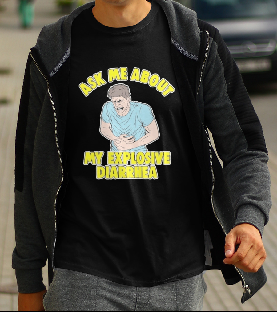 Ask Me About My Explosive Diarrhea T-Shirt