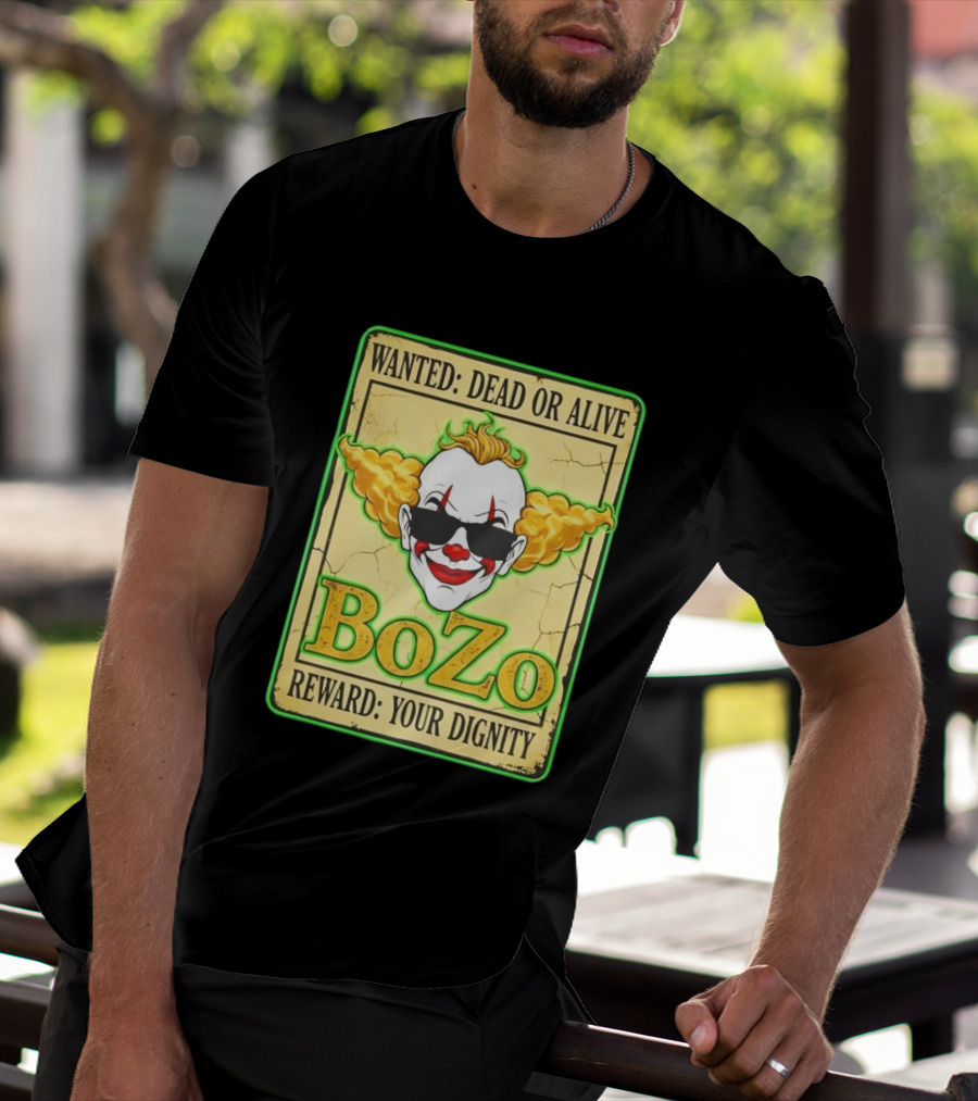 Bozo Wanted Dead Or Alive Clown Reward Your Dignity T-Shirt