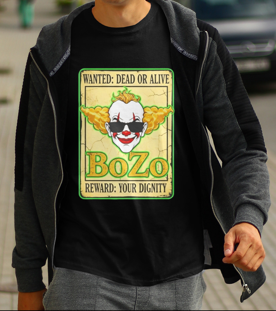Bozo Wanted Dead Or Alive Clown Reward Your Dignity T-Shirt