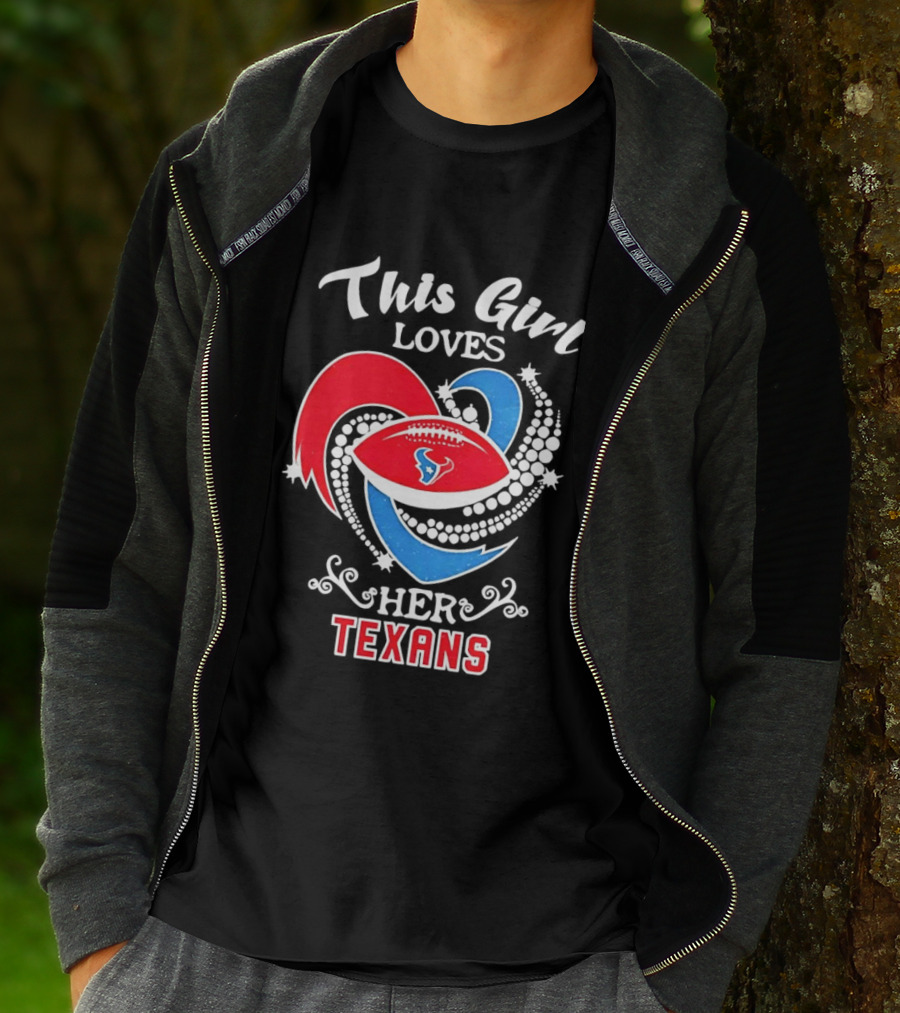 Houston Texans This Girl Loves Her Texans Football Heart T-Shirt