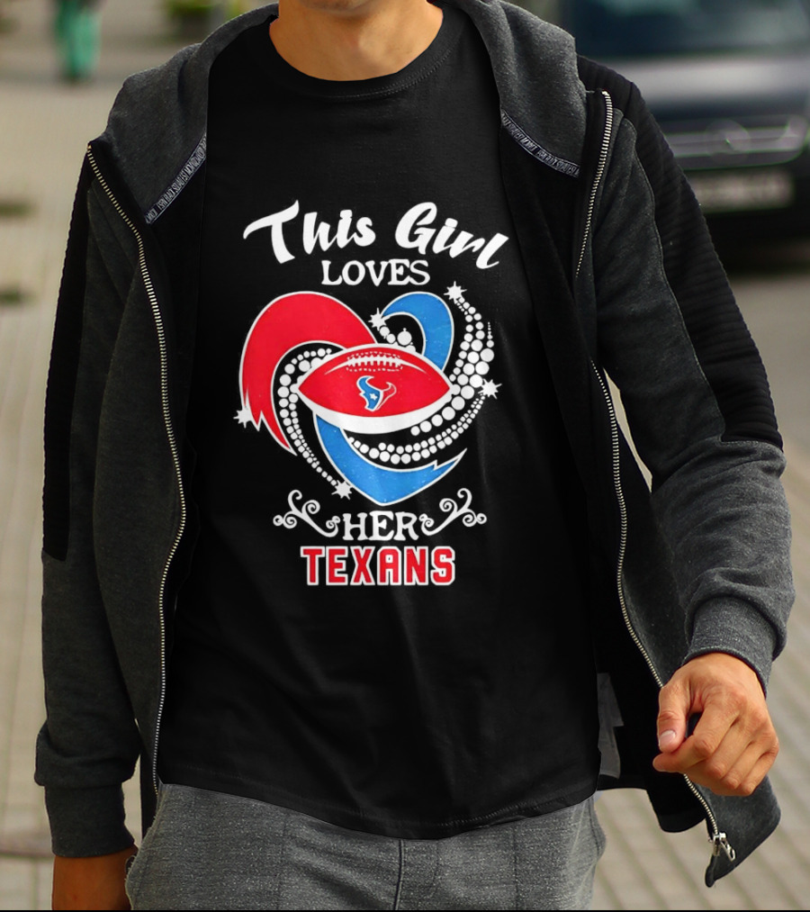 Houston Texans This Girl Loves Her Texans Football Heart T-Shirt